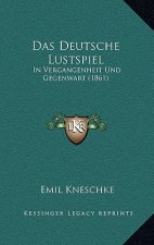 Das Deutsche Lustspiel: In Vergangenheit Und Gegenwart (1861)