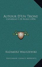 Autour D'Un Trone: Catherine II De Russie (1894)