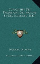 Curiosities Des Traditions Des Moeurs Et Des Legendes (1847)