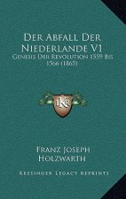 Der Abfall Der Niederlande V1: Genesis Der Revolution 1559 Bis 1566 (1865)
