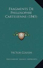 Fragments De Philosophie Cartesienne (1845)