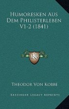 Humoresken Aus Dem Philisterleben V1-2 (1841)