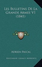 Les Bulletins De La Grande Armee V1 (1841)