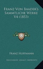 Franz Von Baader's Sammtliche Werke V4 (1853)