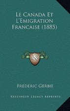 Le Canada Et L'Emigration Francaise (1885)