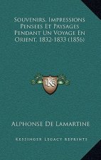 Souvenirs, Impressions Pensees Et Paysages Pendant Un Voyage En Orient, 1832-1833 (1856)