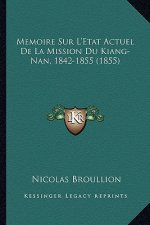 Memoire Sur L'Etat Actuel De La Mission Du Kiang-Nan, 1842-1855 (1855)