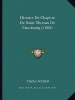 Histoire De Chapitre De Saint-Thomas De Strasbourg (1860)