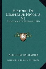 Histoire De L'Empereur Nicolas V1: Trente Annees De Regne (1857)
