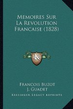 Memoires Sur La Revolution Francaise (1828)