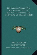 Nouveaux Contes Du Bibliophile Jacob A Ses Petits-Enfants Sur L'Histoire De France (1881)
