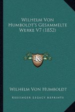 Wilhelm Von Humboldt's Gesammelte Werke V7 (1852)