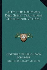 Altes Und Neues Aus Dem Gebiet Der Innren Seelenkunde V2 (1824)