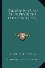 Der Mensch Und Seine Physische Erhaltung (1859)