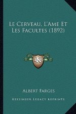 Le Cerveau, L'Ame Et Les Facultes (1892)