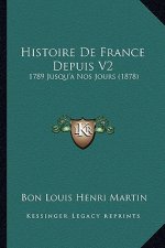 Histoire De France Depuis V2: 1789 Jusqu'a Nos Jours (1878)