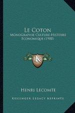 Le Coton: Monographie Culture-Histoire Economique (1900)