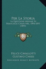 Per La Storia: La Questione Morale Su Francesco Crispi Nel, 1894-1895 (1895)