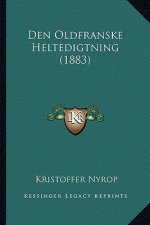 Den Oldfranske Heltedigtning (1883)