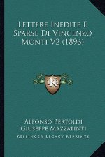 Lettere Inedite E Sparse Di Vincenzo Monti V2 (1896)