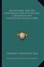 Rhapsodieen Uber Die Anwendung Der Psychischen Curmethode Auf Geisteszerruttungen (1803)