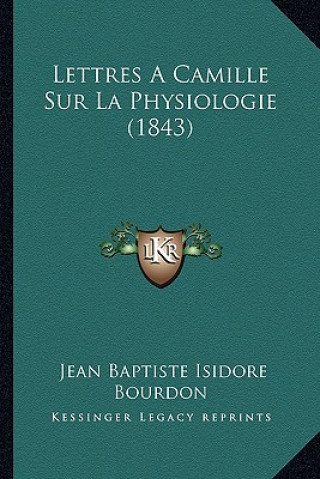 Lettres A Camille Sur La Physiologie (1843)