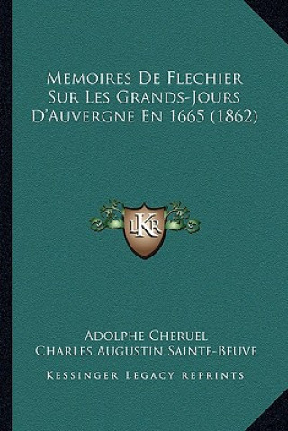 Memoires De Flechier Sur Les Grands-Jours D'Auvergne En 1665 (1862)