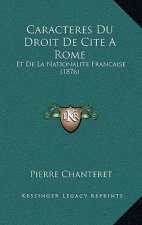Caracteres Du Droit De Cite A Rome: Et De La Nationalite Francaise (1876)