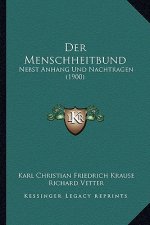 Der Menschheitbund: Nebst Anhang Und Nachtragen (1900)