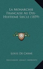 La Monarchie Francaise Au Dix-Huitieme Siecle (1859)