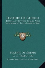Eugenie De Guerin: Journal Et Lettres, Publies Avec L'Assentiment De Sa Famille (1864)