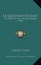 La Question Sociale: Au Point De Vue Philosophique (1900)