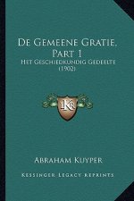De Gemeene Gratie, Part 1: Het Geschiedkundig Gedeelte (1902)