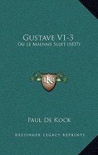 Gustave V1-3: Ou Le Mauvais Sujet (1837)