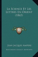 La Science Et Les Lettres En Orient (1865)