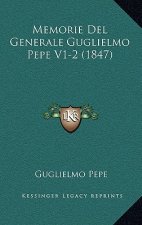 Memorie Del Generale Guglielmo Pepe V1-2 (1847)