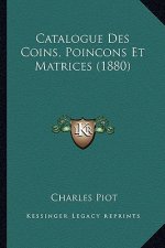 Catalogue Des Coins, Poincons Et Matrices (1880)