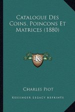 Catalogue Des Coins, Poincons Et Matrices (1880)