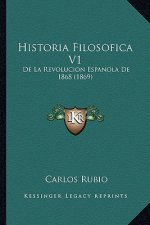 Historia Filosofica V1: De La Revolucion Espanola De 1868 (1869)