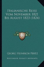 Italianische Reise Vom November 1821 Bis August 1823 (1824)