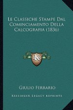 Le Classiche Stampe Dal Cominciamento Della Calcografia (1836)