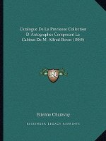Catalogue De La Precieuse Collection D'Autographes Composant Le Cabinet De M. Alfred Bovet (1884)