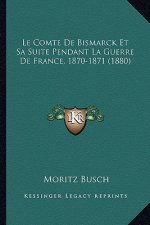 Le Comte De Bismarck Et Sa Suite Pendant La Guerre De France, 1870-1871 (1880)