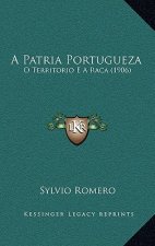 A Patria Portugueza: O Territorio E A Raca (1906)