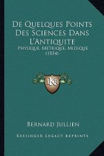 De Quelques Points Des Sciences Dans L'Antiquite: Physique, Metrique, Musique (1854)