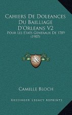 Cahiers De Doleances Du Bailliage D'Orleans V2: Pour Les Etats Generaux De 1789 (1907)