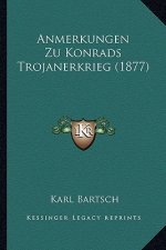 Anmerkungen Zu Konrads Trojanerkrieg (1877)