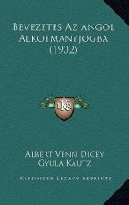Bevezetes Az Angol Alkotmanyjogba (1902)