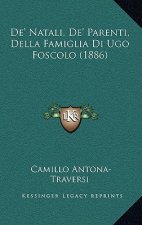 De' Natali, De' Parenti, Della Famiglia Di Ugo Foscolo (1886)