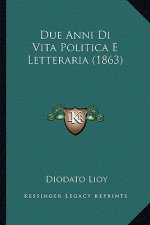 Due Anni Di Vita Politica E Letteraria (1863)